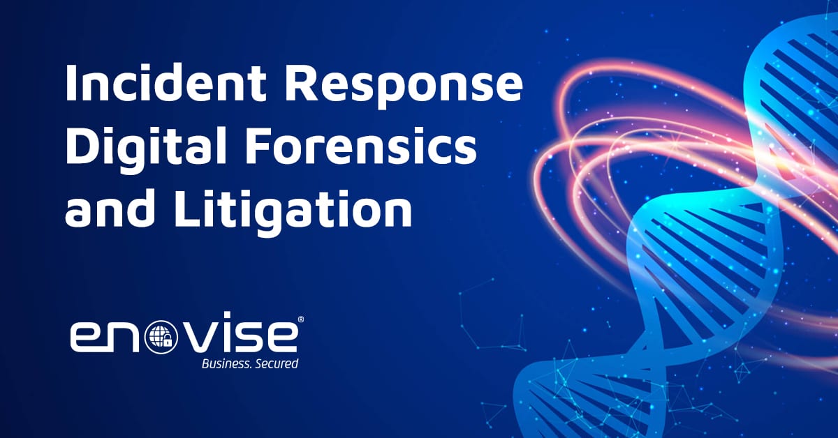 Incident Response Digital Forensics And Litigation Support • Enovise 4490